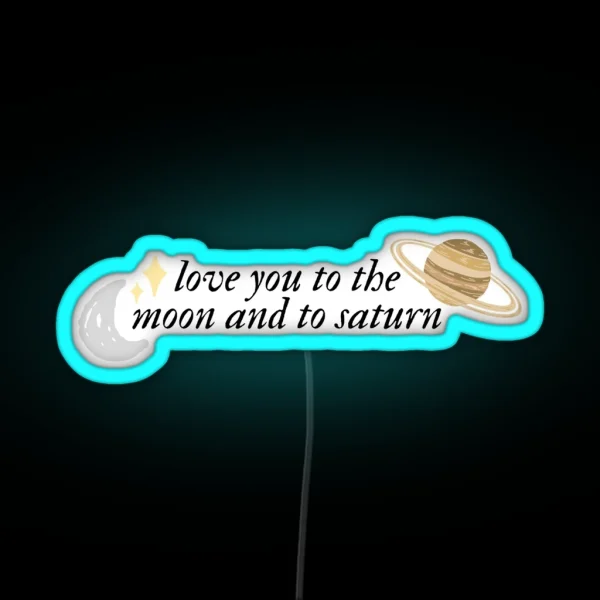 Love You To The Moon And To Saturn RGB Neon Sign