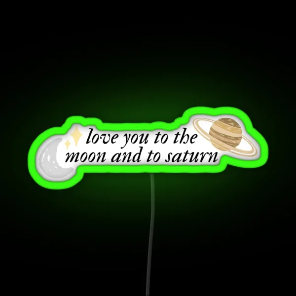 Love You To The Moon And To Saturn RGB Neon Sign