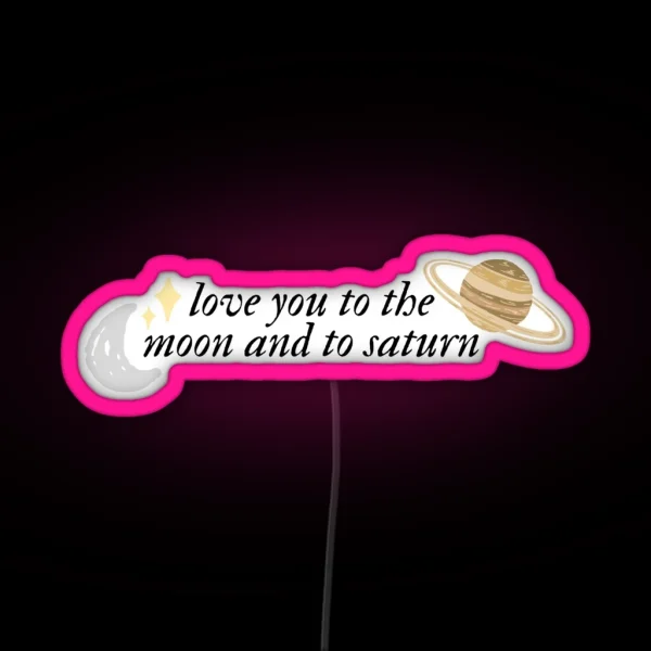 Love You To The Moon And To Saturn RGB Neon Sign