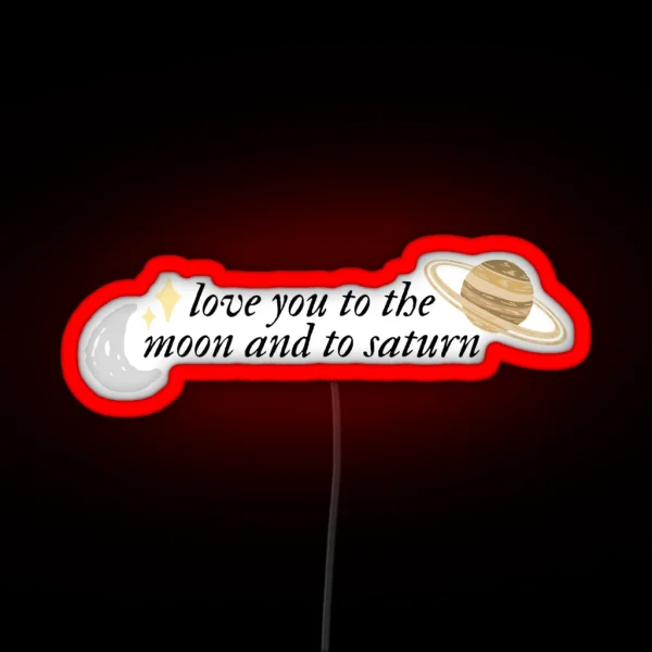 Love You To The Moon And To Saturn RGB Neon Sign