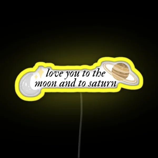 Love You To The Moon And To Saturn RGB Neon Sign