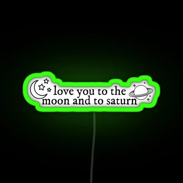 Love You To The Moon And To Saturn Seven RGB Neon Sign