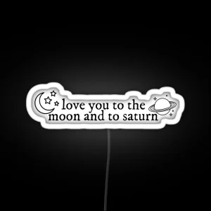 Love You To The Moon And To Saturn Seven Lyrics Taylor Swift RGB Neon Sign