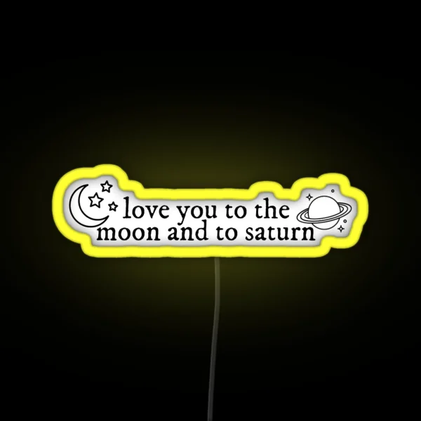Love You To The Moon And To Saturn Seven RGB Neon Sign