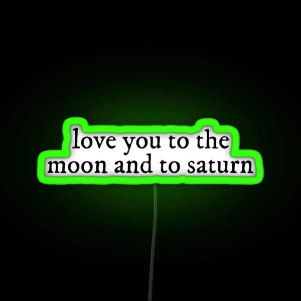 Love You To The Moon And To Saturn Seven Lyrics Taylor RGB Neon Sign