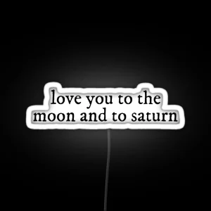 Love You To The Moon And To Saturn Seven Lyrics Taylor Swift RGB Neon Sign