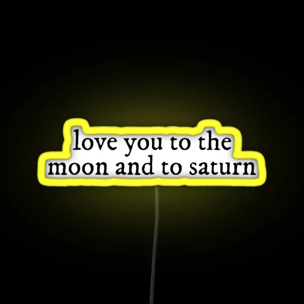 Love You To The Moon And To Saturn Seven Lyrics Taylor RGB Neon Sign