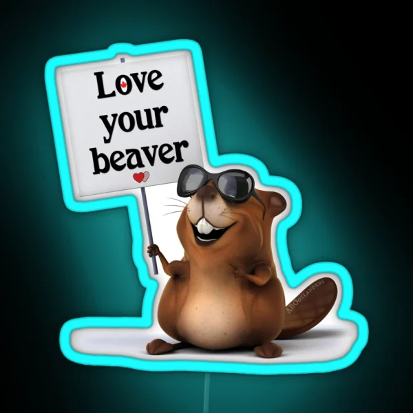 Love Your Beaver RGB Neon Sign