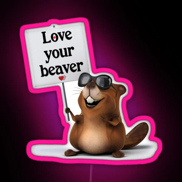 Love Your Beaver RGB Neon Sign