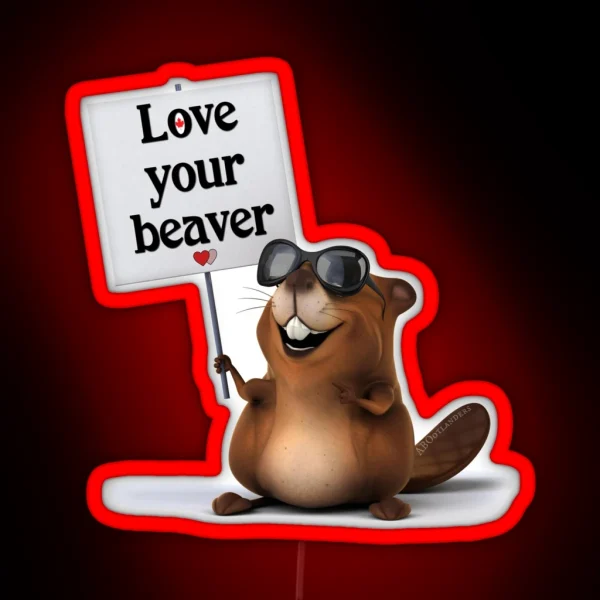 Love Your Beaver RGB Neon Sign
