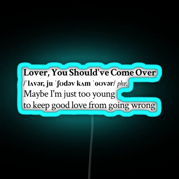 Lover You Should Ve Come Over RGB Neon Sign