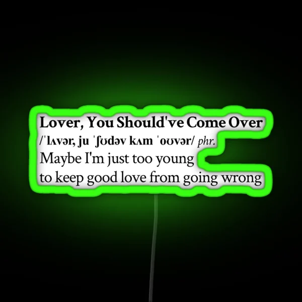 Lover You Should Ve Come Over RGB Neon Sign