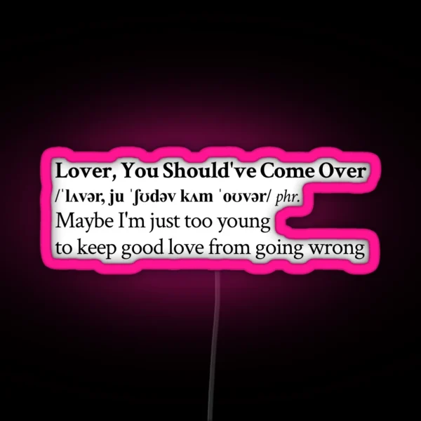 Lover You Should Ve Come Over RGB Neon Sign