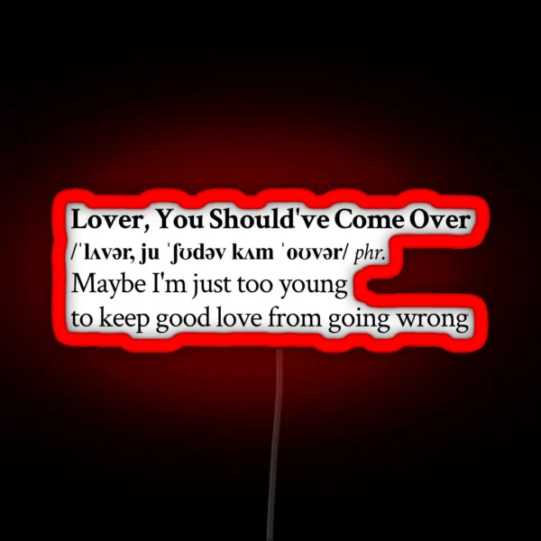 Lover You Should Ve Come Over RGB Neon Sign