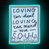 Neon Inspirational Quote Sign: Loving Can Mend Your Soul Forever