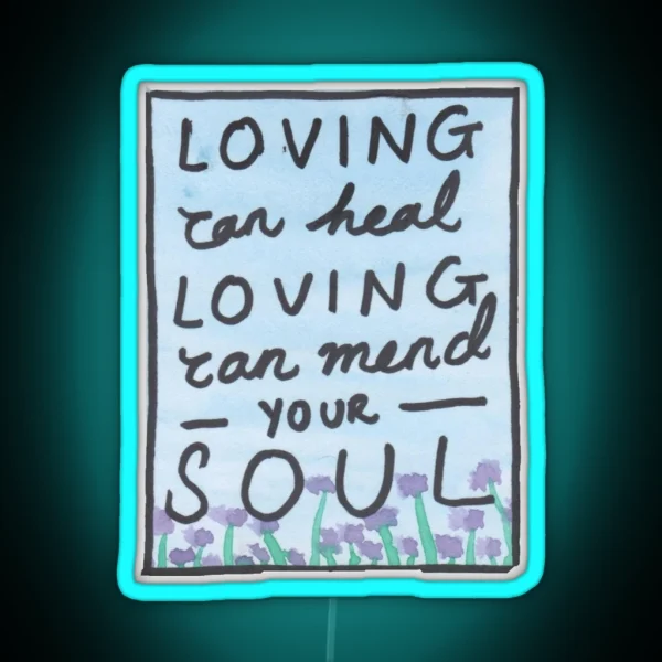 Loving Can Mend Your Soul RGB Neon Sign