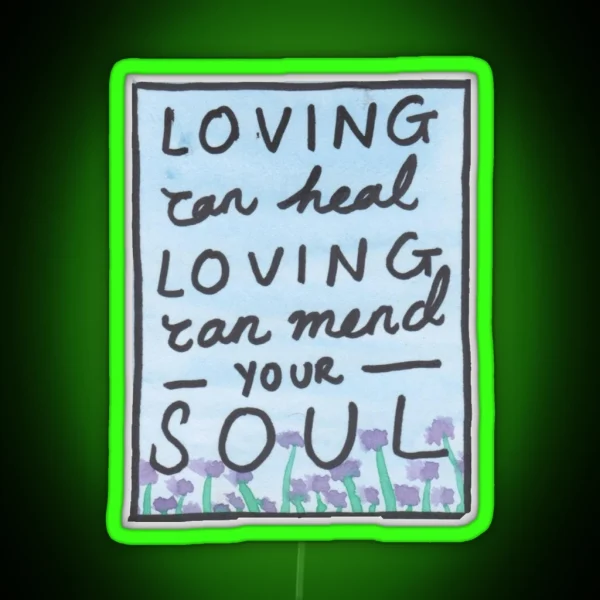 Loving Can Mend Your Soul RGB Neon Sign