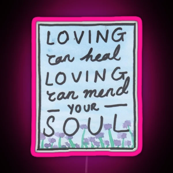 Loving Can Mend Your Soul RGB Neon Sign