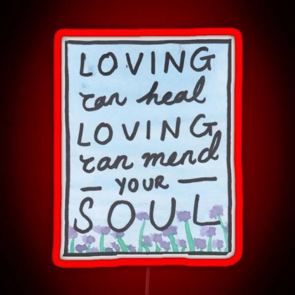 Loving Can Mend Your Soul RGB Neon Sign