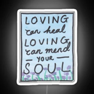 Loving Can Mend Your Soul RGB Neon Sign