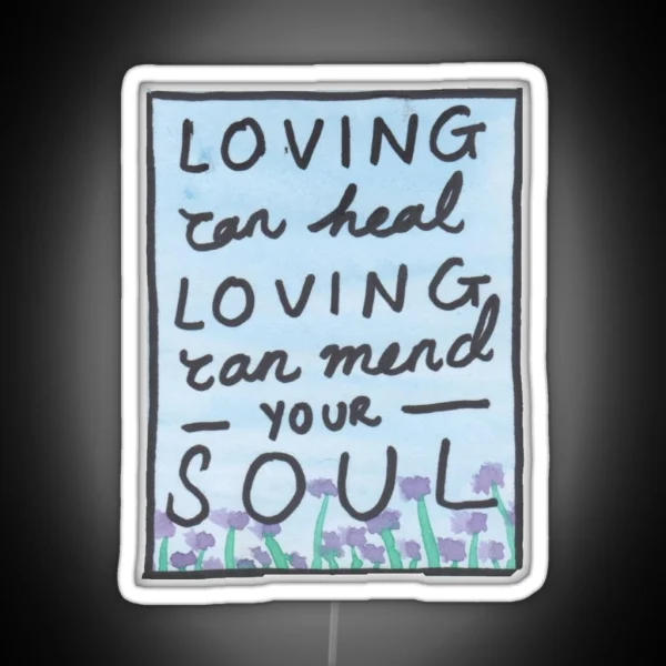 Loving Can Mend Your Soul RGB Neon Sign