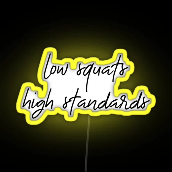 Low Squats High Standards RGB Neon Sign