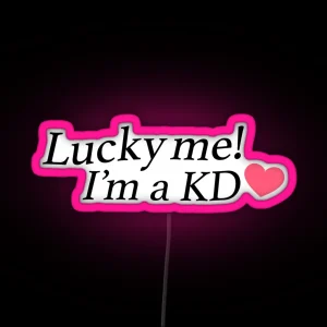 Lucky Me I M A KD RGB Neon Sign