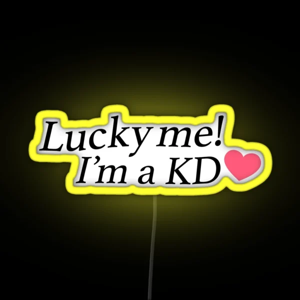 Lucky Me I M A KD RGB Neon Sign