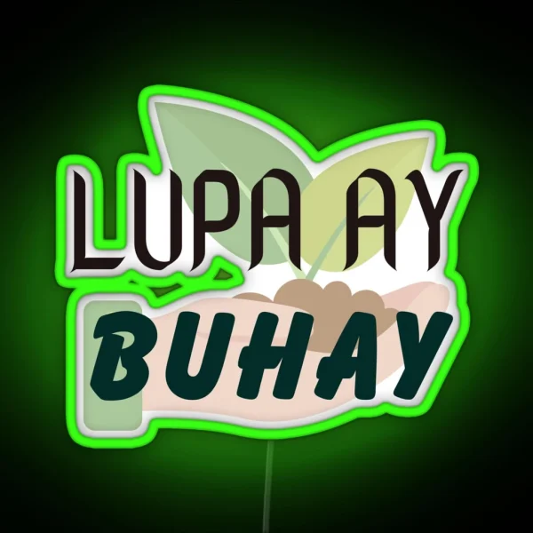 Lupa Ay Buhay RGB Neon Sign