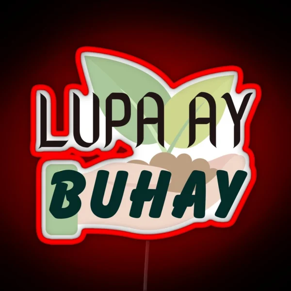 Lupa Ay Buhay RGB Neon Sign