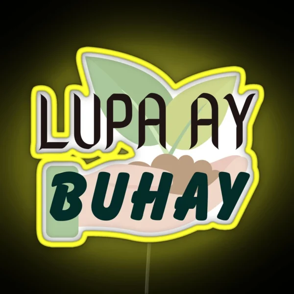 Lupa Ay Buhay RGB Neon Sign