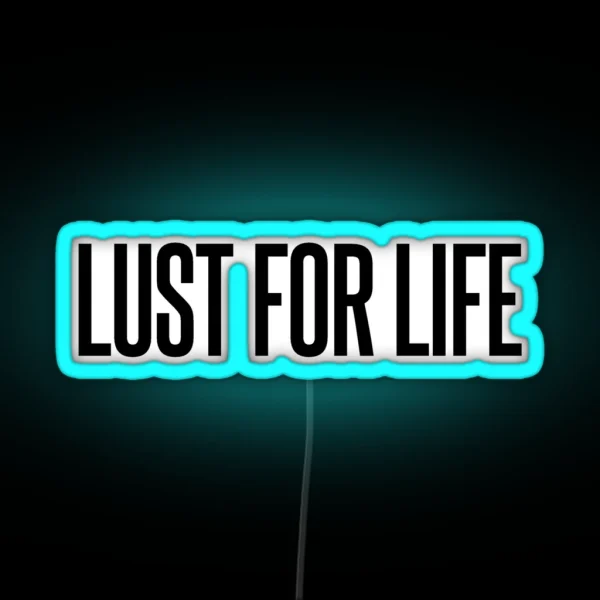 Lust For Life RGB Neon Sign