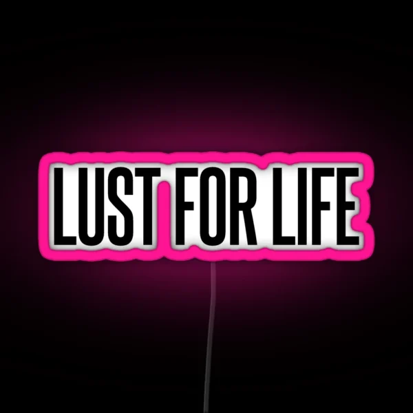 Lust For Life RGB Neon Sign