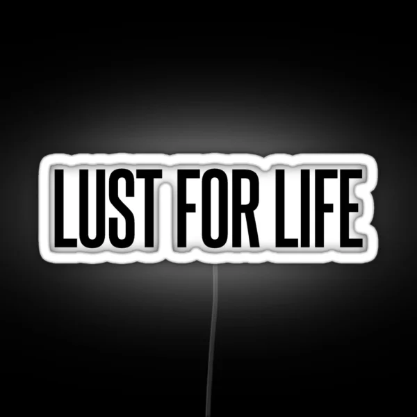 Lust For Life RGB Neon Sign