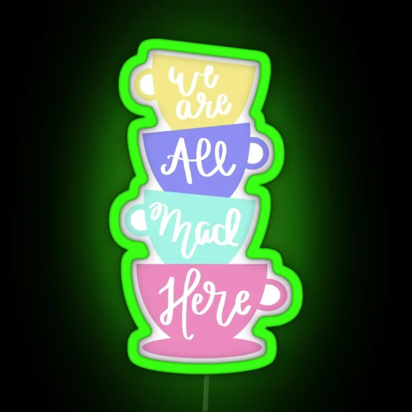Mad Hatter S Tea We Are All Mad Here RGB Neon Sign