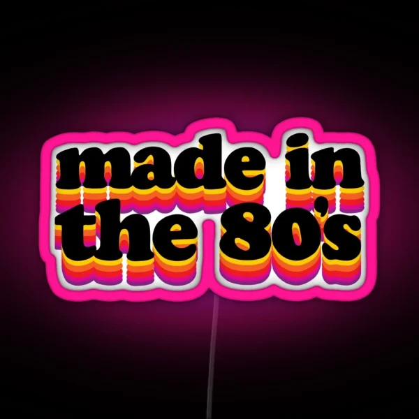 Made In The 80 S RGB Neon Sign