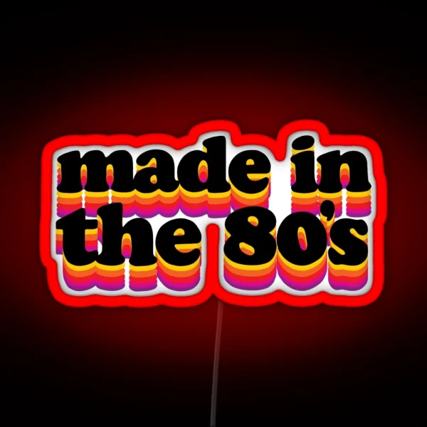 Made In The 80 S RGB Neon Sign