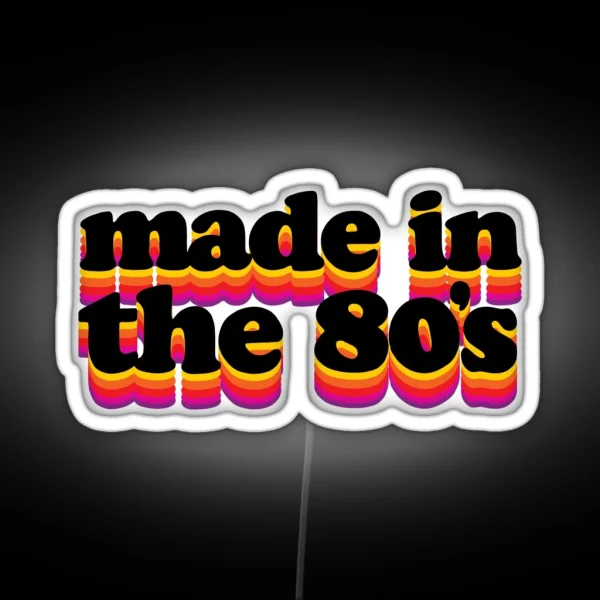 Made In The 80 S RGB Neon Sign