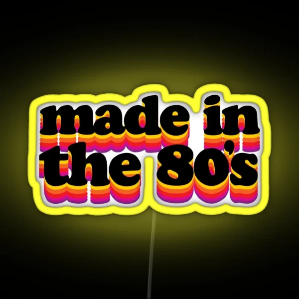 Made In The 80 S RGB Neon Sign
