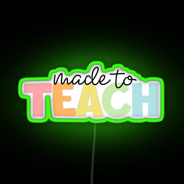 Made To Teach RGB Neon Sign