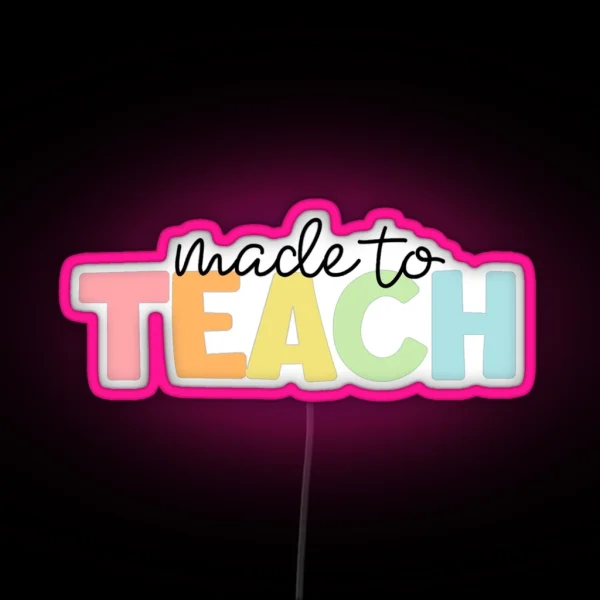 Made To Teach RGB Neon Sign