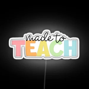 Made To Teach RGB Neon Sign