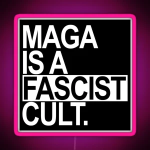 MAGA Is A FASCIST Cult White Box RGB Neon Sign