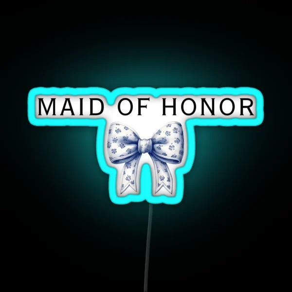 Maid Of Honor Bow Style Blue Ribbon Bridesmaid Gifts For Bestie RGB Neon Sign