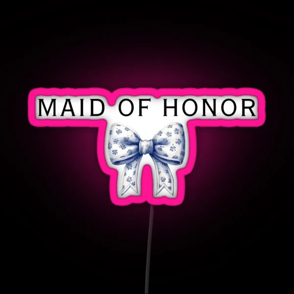 Maid Of Honor Bow Style Blue Ribbon Bridesmaid Gifts For Bestie RGB Neon Sign