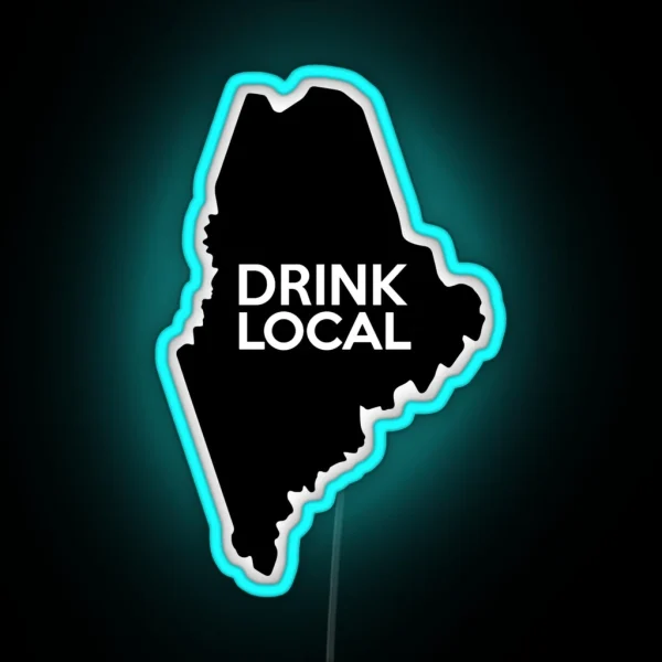 Maine Drink Local ME RGB Neon Sign