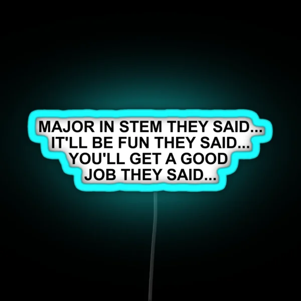 MAJOR IN STEM THEY SAID RGB Neon Sign