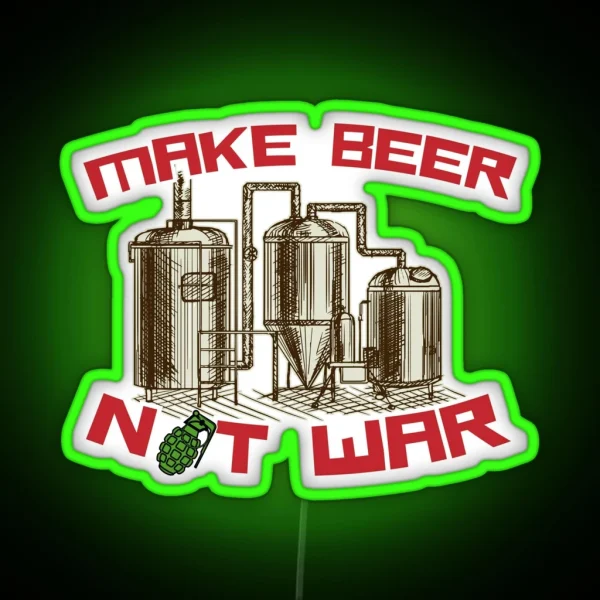 Make Beer Not War RGB Neon Sign