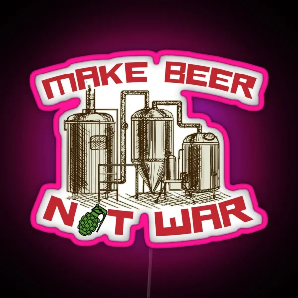 Make Beer Not War RGB Neon Sign