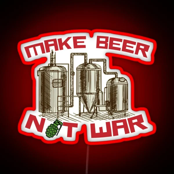 Make Beer Not War RGB Neon Sign